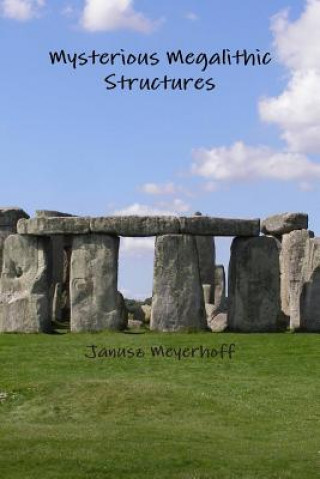 Книга Mysterious Megalithic Structures Janusz Meyerhoff