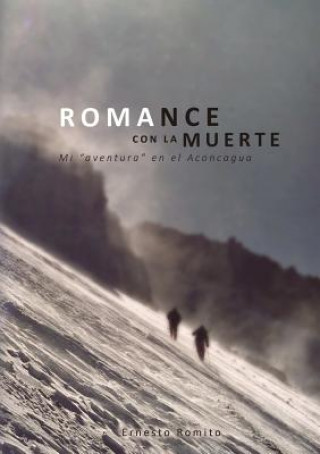 Kniha ROMANCE CON LA MUERTE - Mi "aventura" en el Aconcagua Ernesto Romito