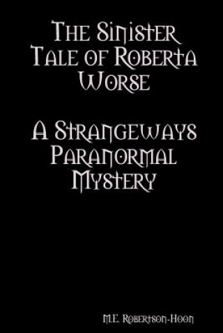Kniha Sinister Tale of Roberta Worse M.E. Robertson-Hoon