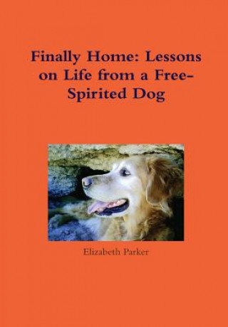 Carte Finally Home: Lessons on Life from a Free-Spirited Dog Parker