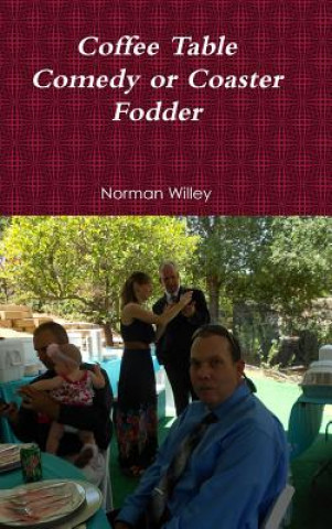 Knjiga Coffee Table Comedy or Coaster Fodder Norman Willey