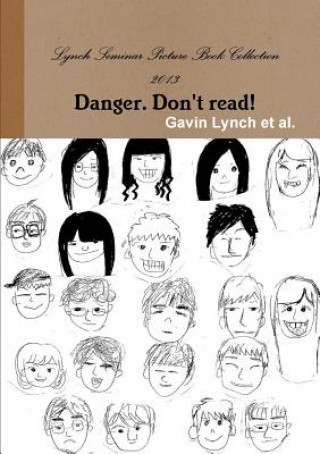 Βιβλίο Lynch Seminar Picture Book Collection 2013 Danger. Don't Read! Gavin Lynch et al.