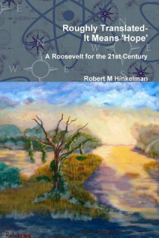 Könyv Roughly Translated- It Means 'Hope' Robert M. Hinkelman