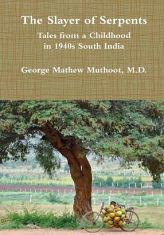 Książka Slayer of Serpents - Tales from a Childhood in 1940s South India M D George Mathew Muthoot