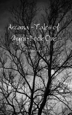 Book Arcana -Tales of Myrh-Book One Trishia Parson