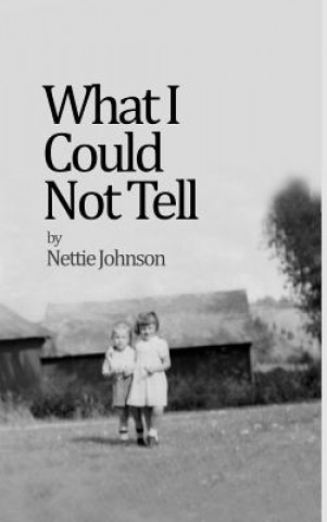 Buch What I Could Not Tell Nettie Johnson