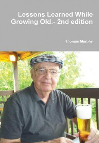 Kniha Lessons Learned While Growing Old.- 2nd Edition Murphy