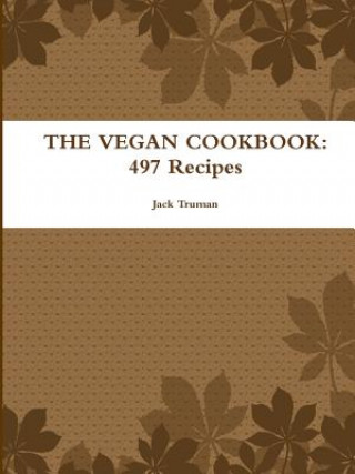 Carte VEGAN COOKBOOK: 497 Recipes Jack Truman