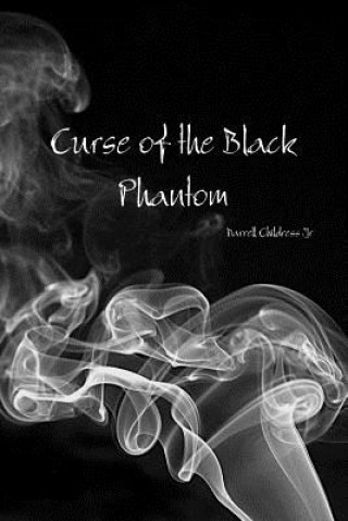 Knjiga Curse of the Black Phantom Darrell Childress Jr