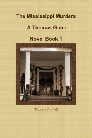 Книга Mississippi Murders A Thomas Gunn Novel Book 1 Thomas Linnell