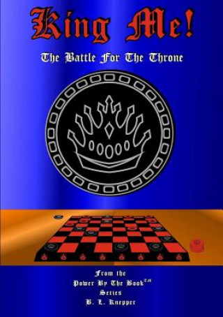 Carte King Me! the Battle for the Throne B L Knepper