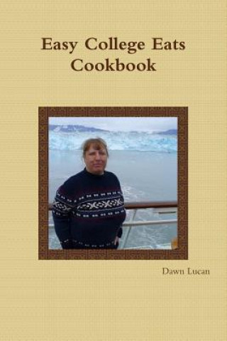 Kniha Easy College Eats Cookbook Dawn Lucan