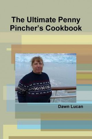 Kniha Ultimate Penny Pincher's Cookbook Dawn Lucan