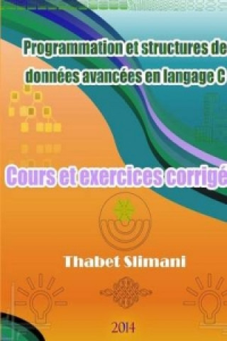 Kniha Programmation et structures de donnees avancees en langage C: Cours et exercices corriges Thabet Slimani