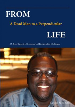 Книга From A Dead Man to a Perpendicular Life Larone Woodard