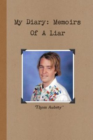 Carte My Diary: Memoirs Of A Liar Thom Aubrey