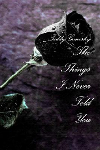 Βιβλίο Things I Never Told You Teddy Ganesky