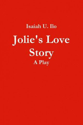 Kniha Jolie's Love Story - A Play Isaiah Ilo