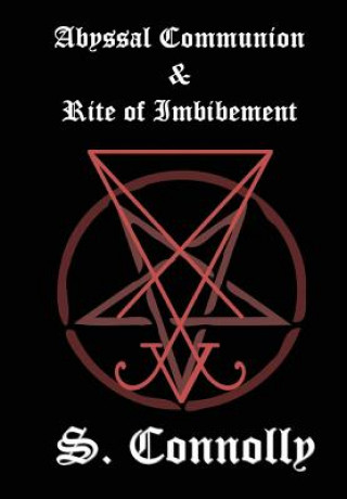 Libro Abyssal Communion & Rite of Imbibement S. Connolly