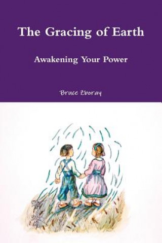 Kniha Gracing of Earth: Awakening Your Power Mr. Bruce Zboray