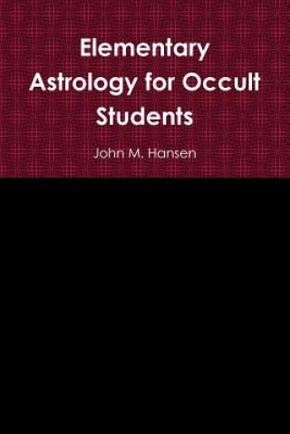 Kniha Elementary Astrology for Occult Students John M. Hansen