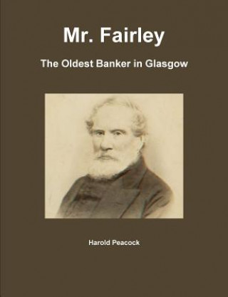 Kniha Mr. Fairley: The Oldest Banker in Glasgow Harold Peacock