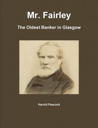 Livre Mr. Fairley: The Oldest Banker in Glasgow Harold Peacock