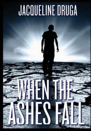Carte When the Ashes Fall Jacqueline Druga