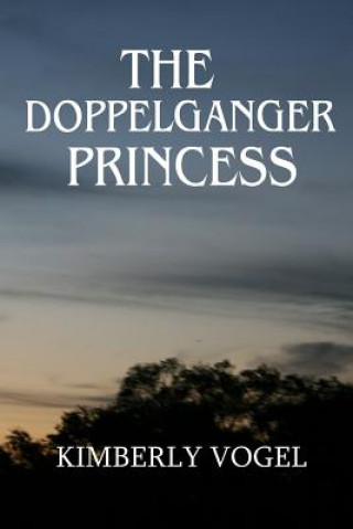 Knjiga Doppelganger Princess Kimberly Vogel