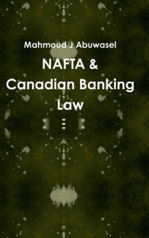 Książka NAFTA & Canadian Banking Law Mahmoud J Abuwasel