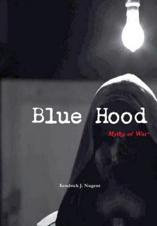 Kniha Blue Hood: Myths of War Author Kendrick Nugent