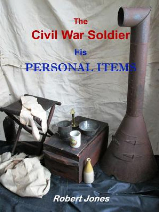 Knjiga Civil War Soldier - His Personal Items Jones