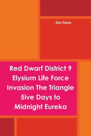 Könyv Red Dwarf District 9 Elysium Life Force Invasion The Triangle 5ive Days to Midnight Eureka Jim Fenn