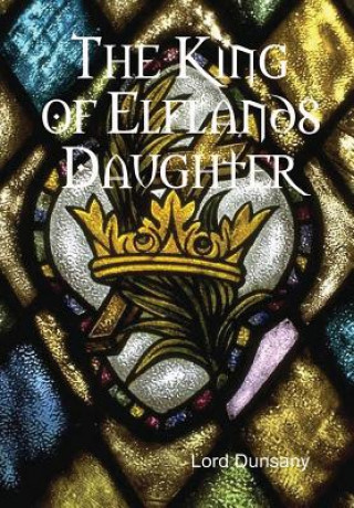 Kniha King of Elflands Daughter Lord Dunsany