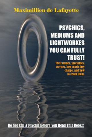 Kniha Psychics, Mediums and Lightworkes You Can Fully Trust Maximillien De Lafayette