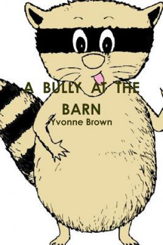 Knjiga Bully at the Barn Yvonne Brown