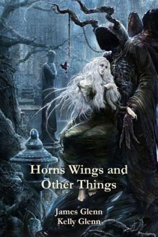 Книга Horns Wings and Other Things James Glenn