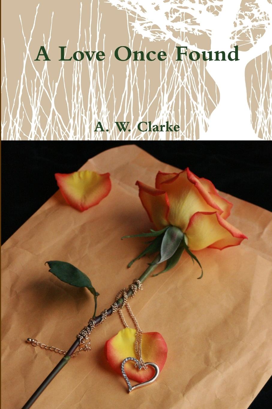 Libro Love Once Found A. W. Clarke