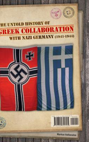 Kniha untold history of Greek collaboration with Nazi Germany (1941-1944) Markos Vallianatos