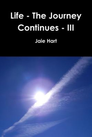 Kniha Life - The Journey Continues - III Jaie Hart