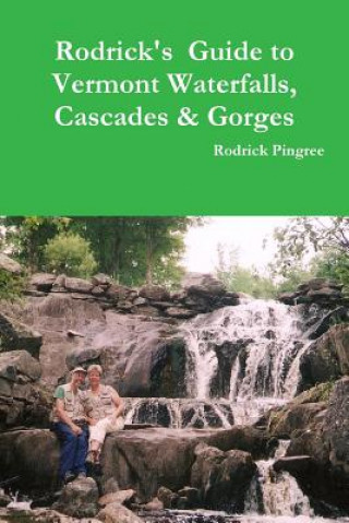 Kniha Rodrick's Guide to Vermont Waterfalls, Cascades & Gorges Rodrick Pingree