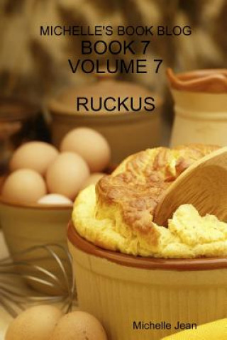 Kniha Michelle's Book Blog - Book 7 - Volume 7 - Ruckus Michelle Jean