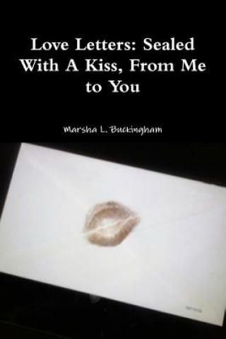 Livre Love Letters: Sealed With A Kiss, From Me to You Marsha L. Buckingham