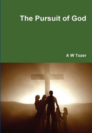 Könyv Pursuit of God A W Tozer