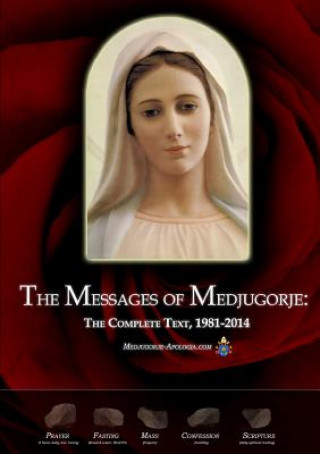 Книга Messages of Medjugorje: The Complete Text, 1981-2014 Medjugorje-Apologia.com