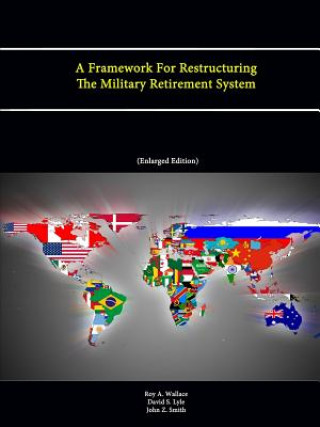 Buch Framework For Restructuring The Military Retirement System U.S. Army War College