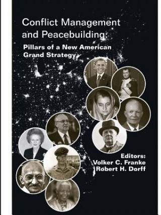 Carte Conflict Management and Peacebuilding: Pillars of a New American Grand Strategy (Enlarged Edition) U.S. Army War College