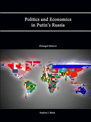 Könyv Politics and Economics in Putin's Russia (Enlarged Edition) U.S. Army War College