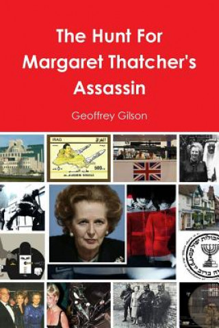 Книга Hunt for Margaret Thatcher's Assassin Geoffrey Gilson