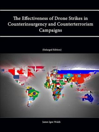 Libro Effectiveness of Drone Strikes in Counterinsurgency and Counterterrorism Campaigns (Enlarged Edition) James Igoe Walsh